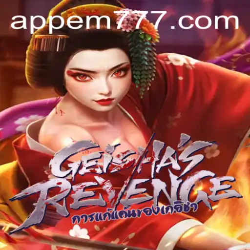 Unveiling GeishasRevenge: A Thrilling Adventure with EM777