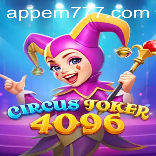Dive into the World of CircusJoker4096: Experience the Thrill of EM777