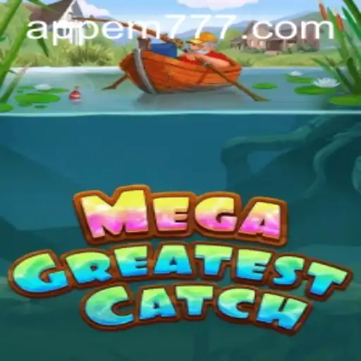 Dive Into the Adventure of MegaGreatestCatch: Exploring the Thrilling World of EM777
